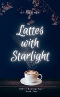 Lattes with Starlight (Silver Linings Cafe) B0G49R77BT Book Cover