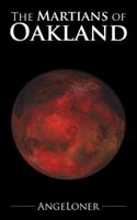 The Martians of Oakland 1504965795 Book Cover