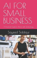 AI FOR SMALL BUSINESS: A Practical Guide to Thrive with Technology (AI GUIDEBOOKS) B0F5MKBDPJ Book Cover