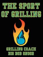 The Sport of Grilling 143431569X Book Cover