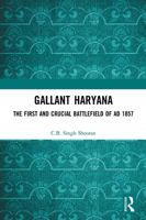 Gallant Haryana: The First and Crucial Battlefield of AD 1857 1032654023 Book Cover