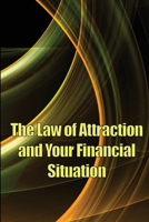 The Law of Attraction And Your Financial Situation: Learn How to Attract More Wealth Into Your Life Magnetically 3986086439 Book Cover