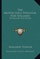 The Motor Girls Through New England; or, Held by the Gypsies 151694383X Book Cover