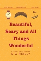 Beautiful, Scary and All Things Wonderful 1806050404 Book Cover