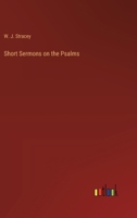 Short Sermons on the Psalms 3385251273 Book Cover