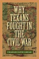Why Texans Fought in the Civil War 1603448098 Book Cover