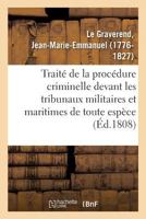 Traité de la procédure criminelle devant les tribunaux militaires et maritimes de toute espèce 2019321270 Book Cover