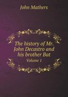 The History of Mr. John Decastro and His Brother Bat Volume 1 5519295514 Book Cover