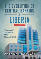 The Evolution of Central Banking in Liberia 2nd Edition: Economic Overview and Challenges B0F7Q4Z9LL Book Cover