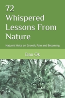 72 Whispered Lessons From Nature: Nature's Voice on Growth, Pain and Becoming B0FGWPR6W3 Book Cover