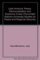 Latin America, Peace, Democratization and Economic Crisis (The United Nations University Studies on Peace and Regional Security) 0862327237 Book Cover