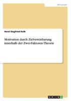 Motivation durch Zielvereinbarung innerhalb der Zwei-Faktoren-Theorie 3656768501 Book Cover