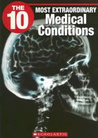 The 10 Most Extraordinary Medical Conditions 1554484812 Book Cover