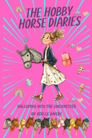 The Hobby Horse Diaries - Galloping into the unexpected: BFFs, Laughs, Drama and a Hobby Horse? Uplifting and funny. 106815070X Book Cover
