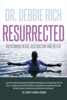 Resurrected: Overcoming Death, Destruction, and Defeat 1644577410 Book Cover