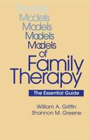 Models Of Family Therapy: The Essential Guide 0876308868 Book Cover