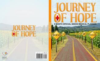 Journey of Hope: 6 Month Special Needs Medical Planner 1736184547 Book Cover