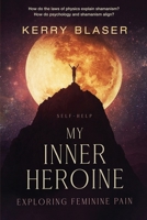 My Inner Heroine: Exploring Feminine Pain B0F31QQ3PM Book Cover