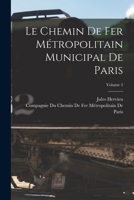 Le Chemin De Fer Métropolitain Municipal De Paris, Volume 2 1016978103 Book Cover