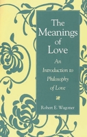 The Meanings of Love: An Introduction to Philosophy of Love 027595840X Book Cover