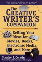 The Creative Writer's Companion: Selling Your Ideas for Movies, Books, Electronic Media, and More 0312252765 Book Cover