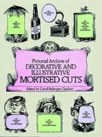 Pictorial Archive of Decorative and Illustrative Mortised Cuts: 551 Designs for Advertising and Other Uses 0486245403 Book Cover