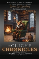 The Cliche Chronicles : A Whimsical Journey Through the World of Clichés 196762352X Book Cover