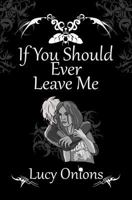 If You Should Ever Leave Me 1981484329 Book Cover