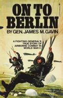 On To Berlin: Battles of an Airborne Commander 1943-1946 055322896X Book Cover