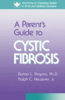A Parent's Guide to Cystic Fibrosis (University of Minnesota Guides to Birth and Childhood Disorders) 0816614881 Book Cover