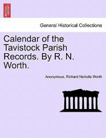 Calendar of the Tavistock Parish Records 1241603898 Book Cover