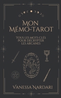 Mon Mémo-Tarot: Tous les mots-clés pour décrypter les arcanes (French Edition) B0DZHGYSYN Book Cover
