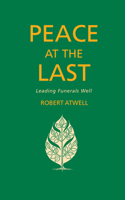 Peace at the Last: Leading Funerals Well 1848256663 Book Cover
