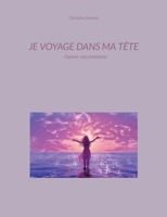 Je voyage dans ma tête: J'apaise mes émotions 2322503010 Book Cover