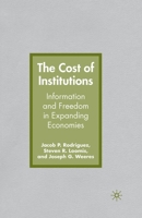 The Cost of Institutions: Information and Freedom in Expanding Economies 1403979693 Book Cover