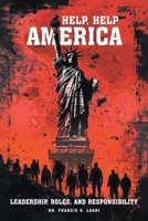 Help, Help America: Leadership, Roles, and Responsibility B0FQ1W5VZQ Book Cover