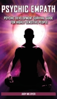 Psychic Empath: Psychic Development Survival Guide for Highly Sensitive People. Practicing Mindfulness, Mental Health Essential Meditations and Affirmations to Reduce Stress and Find Your Sense of Sel 1801258449 Book Cover