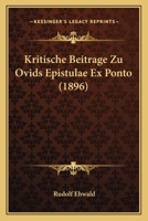 Kritische Beitrage Zu Ovids Epistulae Ex Ponto (1896) 114427480X Book Cover