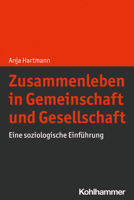 Zusammenleben in Gemeinschaft und Gesellschaft: Eine soziologische Einführung 3170385003 Book Cover