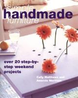 Simple Handmade Furniture: 23 Step-by-Step Weekend Projects