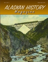 Alaskan History Magazine, March-April, 2021 B08W7SQ8PM Book Cover