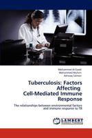 Tuberculosis: Factors Affecting Cell-Mediated Immune Response: The relationships between environmental factors and immune response to TB 3848428350 Book Cover