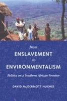 From Enslavement to Environmentalism: Politics on a Southern African Frontier (Culture, Place, and Nature) 0295985909 Book Cover