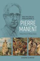 The Political Philosophy of Pierre Manent: Political Form and Human Action 0813238900 Book Cover