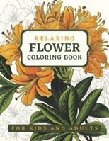 Relaxing Flower Coloring Book: For Kids and Adults B09DMXMN5Q Book Cover