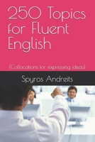 250 Topics for Fluent English: (Collocations for expressing ideas) (EFL PEDAGOGY) B0FJMM57WQ Book Cover