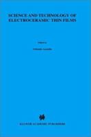 Science and Technology of Electroceramic Thin Films: Proceedings of the NATO Advanced Research Workshop, Villa Del Mare, Italy, June 20-24, 1994 (NATO Science Series: E) 0792333322 Book Cover