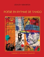 Poésie en rythme de tango: Florilège et anthologie commentée (French Edition) 2810620849 Book Cover