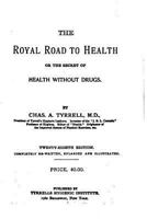 The Royal Road to Health Or the Secret of Health Without Drugs 153044585X Book Cover