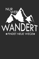Nur wer Wandert findet neue wege: 6x9 Zoll (ca. DIN A5) 110 Seiten Punkteraster I Notebook Notizbuch Tagebuch College Journal I Skiing I Skifahrer I ... Berge I Apres Ski I Alpen I (German Edition) 1677599472 Book Cover